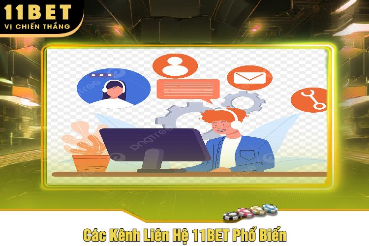 Các Kênh Liên Hệ 11BET Phổ Biến