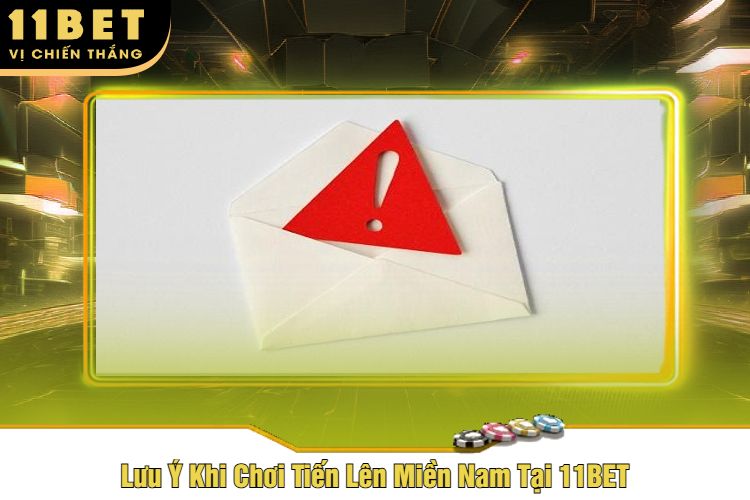 Lưu Ý Khi Chơi Tiến Lên Miền Nam Tại 11BET