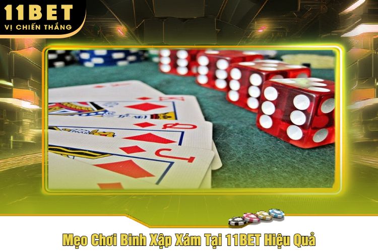 Mẹo Chơi Binh Xập Xám Tại 11BET Hiệu Quả