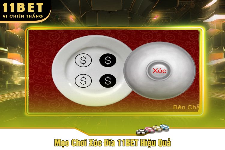 Mẹo Chơi Xóc Đĩa 11BET Hiệu Quả