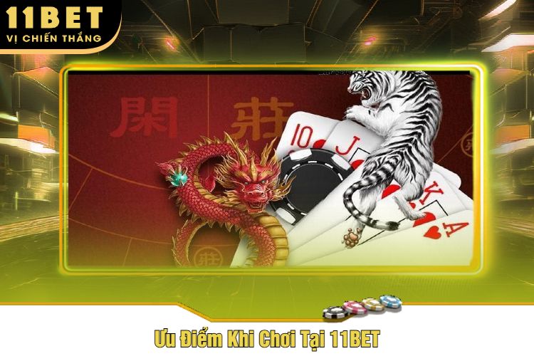 Ưu Điểm Khi Chơi Tại 11BET