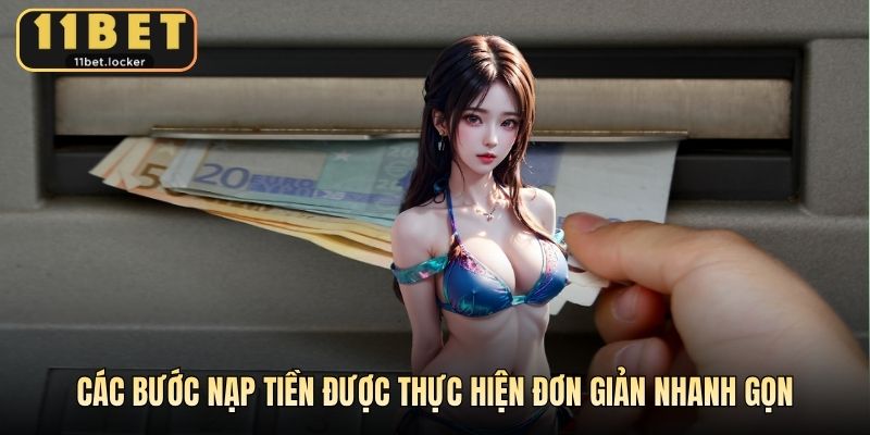 Các bước nạp tiền được thực hiện đơn giản nhanh gọn